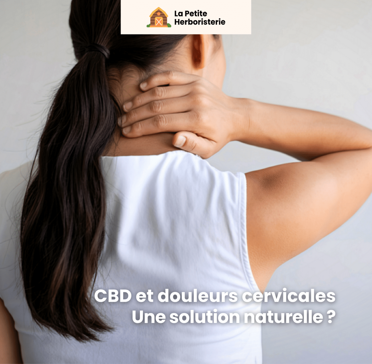 CBD et douleurs aux cervicales solution naturelle